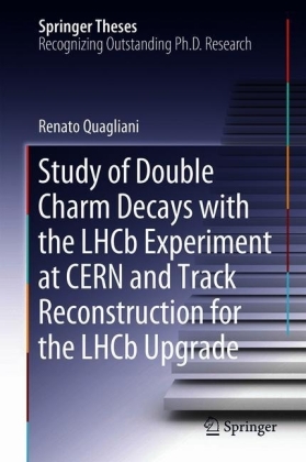Study of Double Charm B Decays with the LHCb Experiment at CERN and Track Reconstruction for the LHCb Upgrade