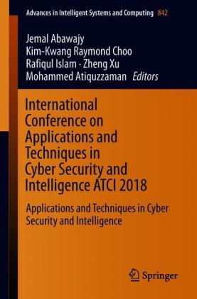 International Conference on Applications and Techniques in Cyber Security and Intelligence ATCI 2018