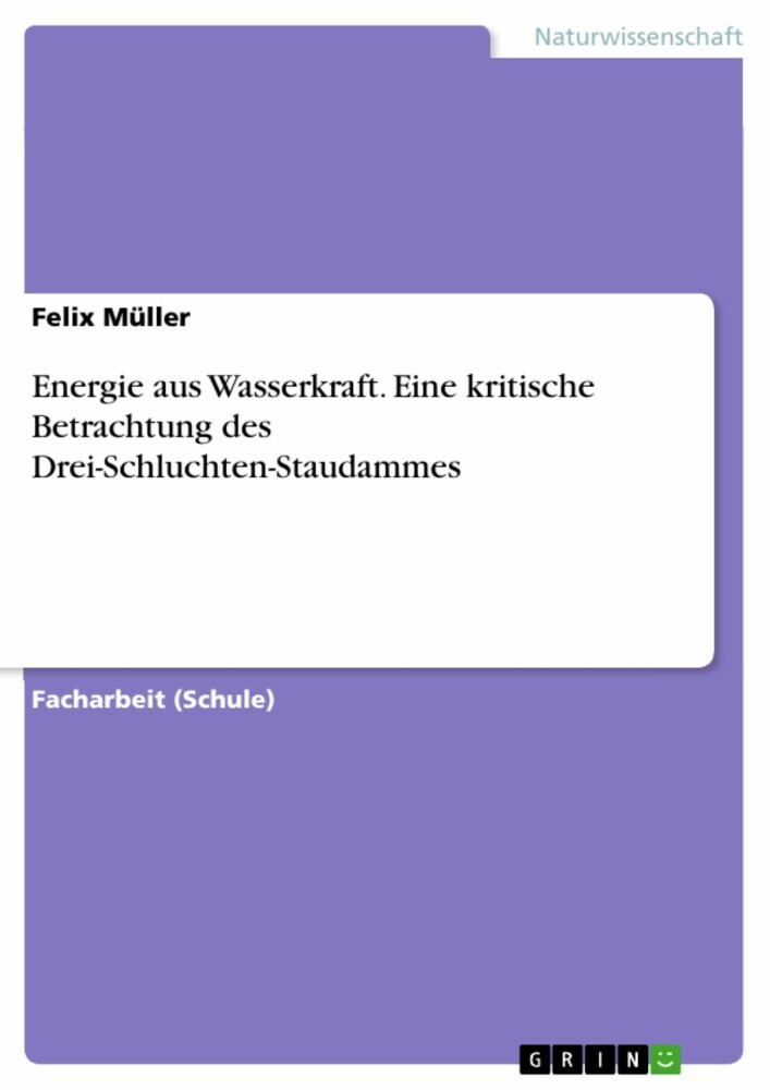 Energie aus Wasserkraft. Eine kritische Betrachtung des Drei-Schluchten-Staudammes main product photo