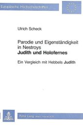 Parodie und Eigenständigkeit in Nestroys "Judith und Holofernes"