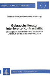 Gebrauchsliteratur/Interferenz - Kontrastivität- Beiträge zur polnischen und deutschen Literatur- und Sprachwissenschaft