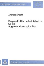 Regionalpolitische Leitbildskizze für die Agglomerationsregion Bern