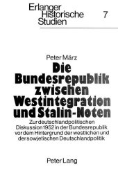 Die Bundesrepublik zwischen Westintegration und Stalin-Noten