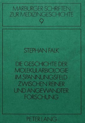 Die Geschichte der Molekularbiologie im Spannungsfeld zwischen...