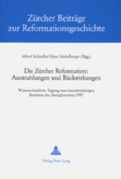 Die Zürcher Reformation: Ausstrahlungen und Rückwirkungen