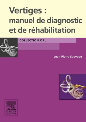 Vertiges : manuel de diagnostic et de réhabilitation