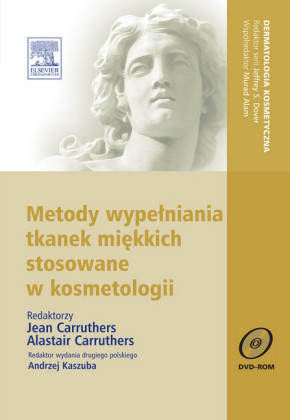 Metody wypelniania tkanek miekkich stosowane w kosmetologii. Seria Dermatologia Kosmetyczna, II wyd.