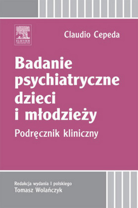 Badanie psychiatryczne dzieci i mlodziezy. Podrecznik kliniczny