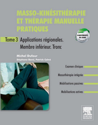 Masso-kinésithérapie et thérapie manuelle pratiques - Tome 3