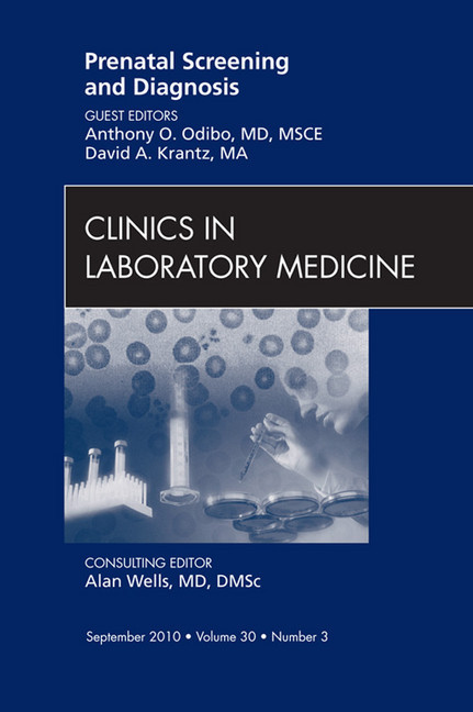 Prenatal Screening and Diagnosis, An Issue of Clinics in Laboratory Medicine main product photo