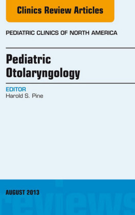 Pediatric Otolaryngology, An Issue of Pediatric Clinics,