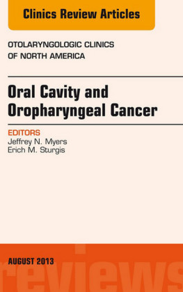 Oral Cavity and Oropharyngeal Cancer, An Issue of Otolaryngologic Clinics,