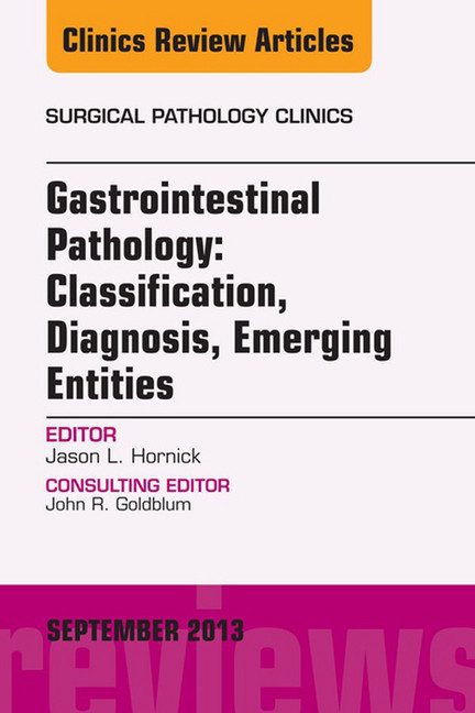 Gastrointestinal Pathology: Classification, Diagnosis, Emerging Entities, An Issue of Surgical Pathology Clinics, E-Book main product photo