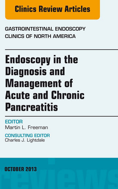 Endoscopy in the Diagnosis and Management of Acute and Chronic Pancreatitis, An Issue of Gastrointestinal Endoscopy Clinics, main product photo