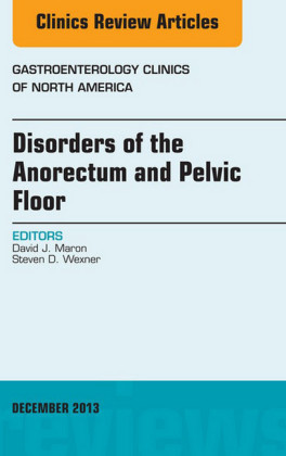 Disorders of the Anorectum and Pelvic Floor, An Issue of Gastroenterology Clinics,
