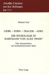 Liebe - Zorn - Trauer - Adel- Die Pathologie in Hartmann von Aues "Iwein"