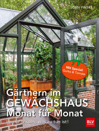 Gärtnern im Gewächshaus Monat für Monat