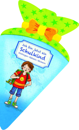 Ich bin jetzt ein Schulkind (für Jungen). Eintragen, Rätseln, Stickern in Schultüten-Form