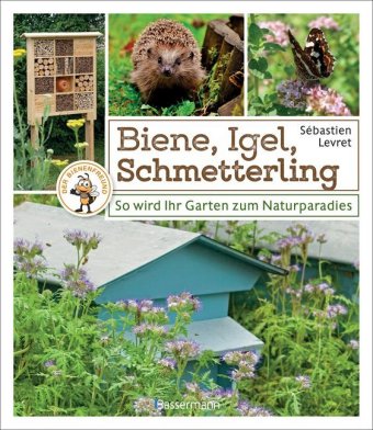Biene, Igel, Schmetterling. So wird Ihr Garten zum Naturparadies