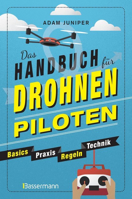 Das Handbuch für Drohnen-Piloten. Basics, Praxis, Technik, Regeln main product photo