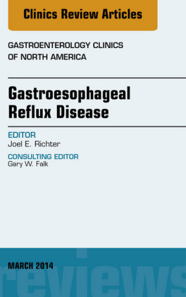 Gastroesophageal Reflux Disease, An issue of Gastroenterology Clinics of North America,