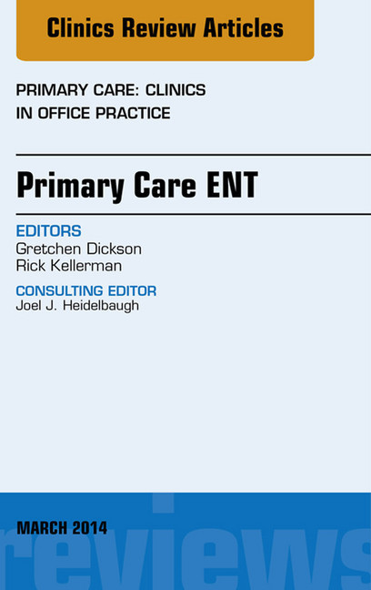 Primary Care ENT, An Issue of Primary Care: Clinics in Office Practice, main product photo