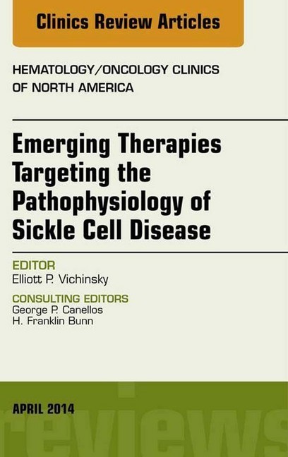 Emerging Therapies Targeting the Pathophysiology of Sickle Cell Disease, An Issue of Hematology/Oncology Clinics, main product photo