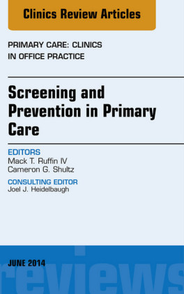 Screening and Prevention in Primary Care, An Issue of Primary Care: Clinics in Office Practice,