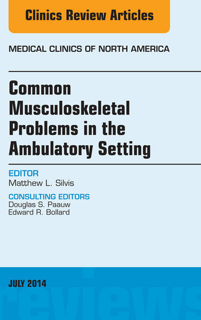 Common Musculoskeletal Problems in the Ambulatory Setting , An Issue of Medical Clinics, main product photo