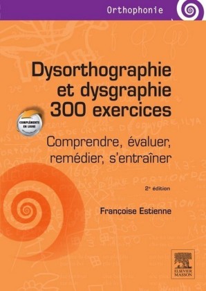 Dysorthographie et dysgraphie/300 exercices
