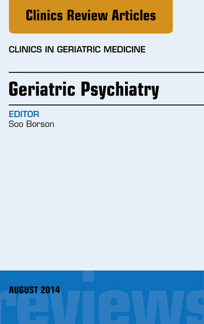 Geriatric Psychiatry, An Issue of Clinics in Geratric Medicine, main product photo