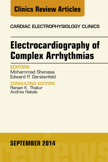 Electrocardiography of Complex Arrhythmias, An Issue of Cardiac Electrophysiology Clinics, main product photo