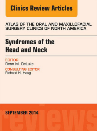 Syndromes of the Head and Neck, An Issue of Atlas of the Oral & Maxillofacial Surgery Clinics,
