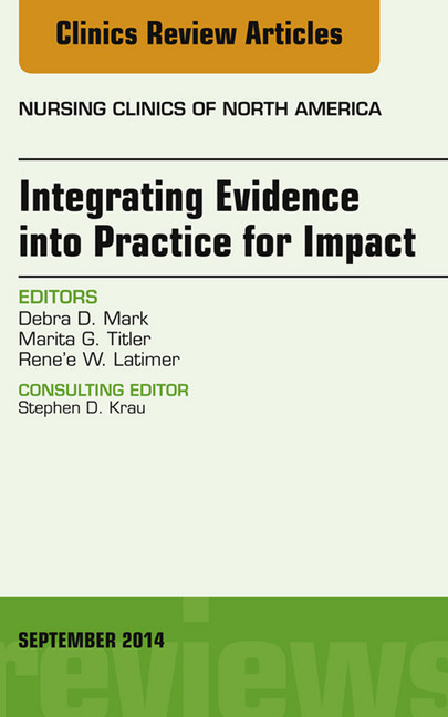 Integrating Evidence into Practice for Impact, An Issue of Nursing Clinics of North America, main product photo