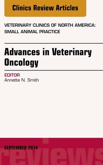 Advances in Veterinary Oncology, An Issue of Veterinary Clinics of North America: Small Animal Practice, main product photo