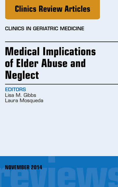 Medical Implications of Elder Abuse and Neglect, An Issue of Clinics in Geratric Medicine, main product photo