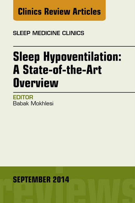 Sleep Hypoventilation: A State-of-the-Art Overview, An Issue of Sleep Medicine Clinics, main product photo