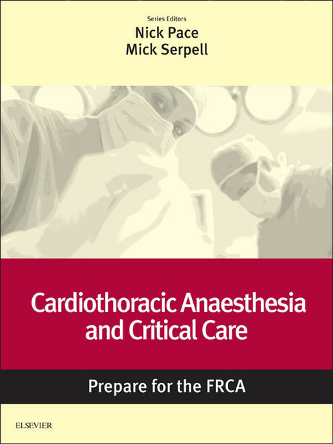 Cardiothoracic Anaesthesia and Critical Care: Prepare for the FRCA main product photo