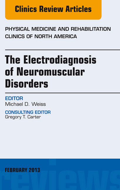 The Electrodiagnosis of Neuromuscular Disorders, An Issue of Physical Medicine and Rehabilitation Clinics main product photo