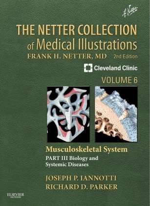 The Netter Collection of Medical Illustrations: Musculoskeletal System, Volume 6, Part III - Musculoskeletal Biology and Systematic Musculoskeletal Disease