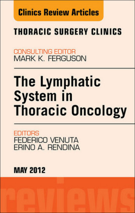 The Lymphatic System in Thoracic Oncology,  An Issue of Thoracic Surgery Clinics