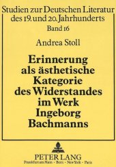 Erinnerung als ästhetische Kategorie des Widerstandes im Werk Ingeborg Bachmanns