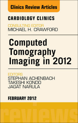 Computed Tomography Imaging in 2012,  An Issue of Cardiology Clinics