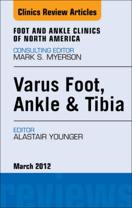 Varus Foot, Ankle, and Tibia,  An Issue of Foot and Ankle Clinics
