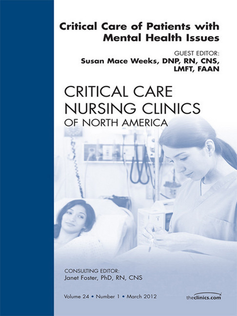 Critical Care of Patients with Mental Health Issues, An Issue of Critical Care Nursing Clinics main product photo