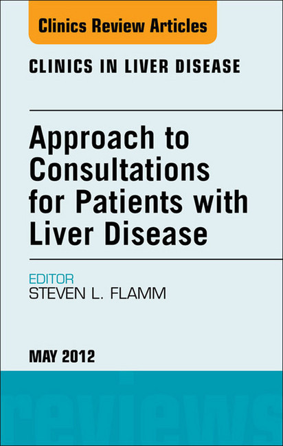 Approach to Consultations for Patients with Liver Disease, An Issue of Clinics in Liver Disease main product photo