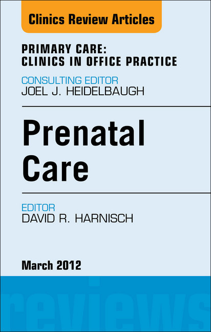 Prenatal Care, An Issue of Primary Care Clinics in Office Practice main product photo