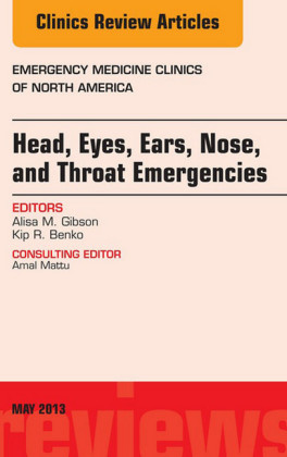 Head, Eyes, Ears, Nose, and Throat Emergencies, An Issue of Emergency Medicine Clinics,