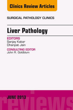 Liver Pathology, An Issue of Surgical Pathology Clinics,
