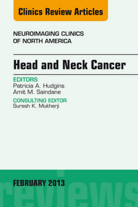 Head and Neck Cancer, An Issue of Neuroimaging Clinics, E-Book